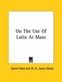 Cover image for On the Use of Latin at Mass