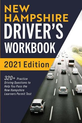 Cover image for New Hampshire Driver's Workbook: 320+ Practice Driving Questions to Help You Pass the New Hampshire Learner's Permit Test