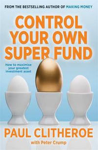 Cover image for Control Your Own Super Fund: How to Maximise Your Greatest Investment Asset