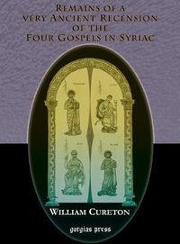 Cover image for Remains of a Very Ancient Recension of the Four Gospels in Syriac