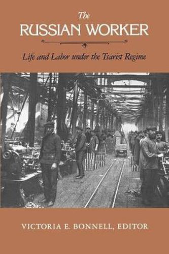 Cover image for The Russian Worker: Life and Labor Under the Tsarist Regime