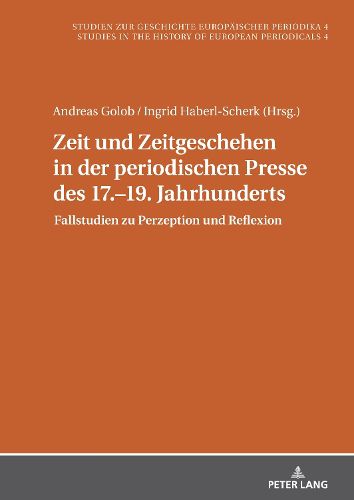 Cover image for Zeit und Zeitgeschehen in der periodischen Presse des 17.-19. Jahrhunderts