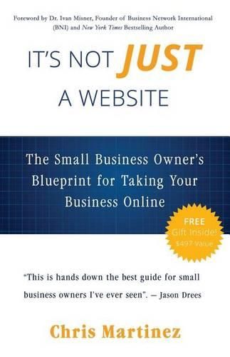 Cover image for It's Not Just A Website: The Small Business Owner's Blueprint for Taking Your Business Online