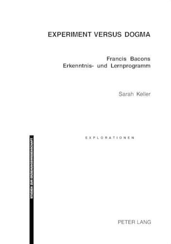 Cover image for Experiment Versus Dogma: Francis Bacons Erkenntnis- Und Lernprogramm