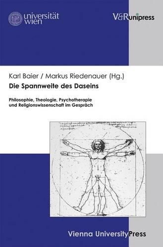 Cover image for Die Spannweite Des Daseins: Philosophie, Theologie, Psychotherapie Und Religionswissenschaft Im Gesprach. Fur Augustinus Karl Wucherer-Huldenfeld O. Praem