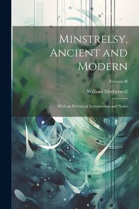 Cover image for Minstrelsy, Ancient and Modern