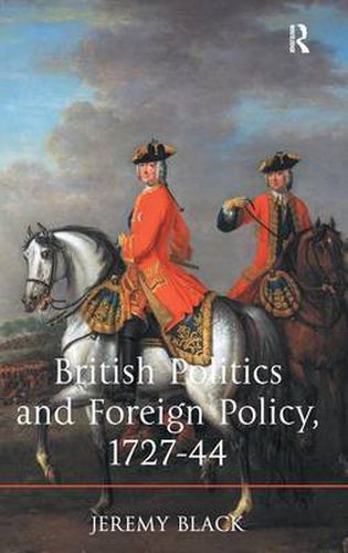 Cover image for British Politics and Foreign Policy, 1727-44