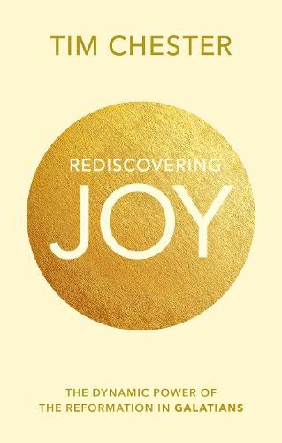 Rediscovering Joy: The Dynamic Power Of The Reformation In Galatians