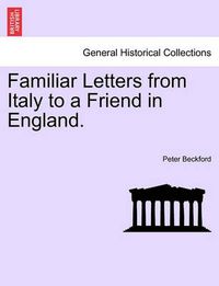 Cover image for Familiar Letters from Italy to a Friend in England.