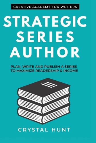 Cover image for Strategic Series Author: Plan, write and publish a series to maximize readership & income