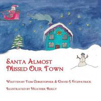 Cover image for Santa Almost Missed Our Town