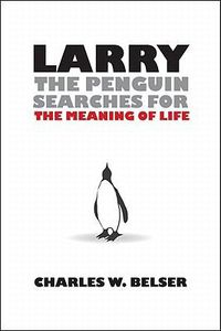 Cover image for Larry the Penguin Searches for the Meaning of Life