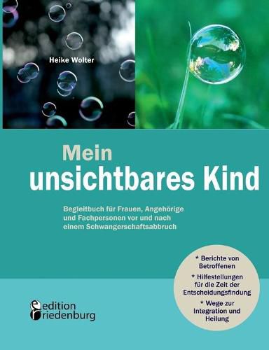 Cover image for Mein unsichtbares Kind - Begleitbuch fur Frauen, Angehoerige und Fachpersonen vor und nach einem Schwangerschaftsabbruch