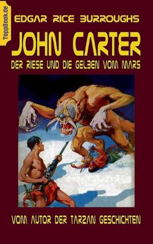 Cover image for John Carter - Der Riese und die Gelben vom Mars: vom Autor der Tarzan Geschichten