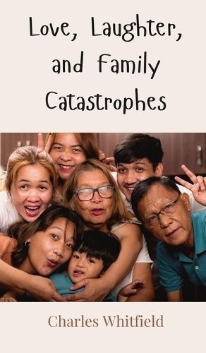 Cover image for Love, Laughter, and Family Catastrophes