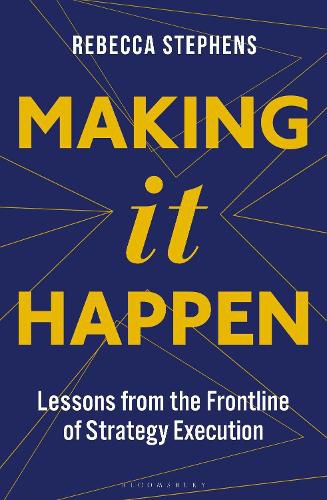 Cover image for Making It Happen: Lessons from the Frontline of Strategy Execution