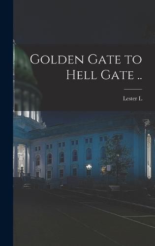 Cover image for Golden Gate to Hell Gate ..