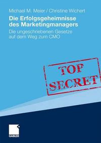 Cover image for Die Erfolgsgeheimnisse des Marketingmanagers: Die ungeschriebenen Gesetze auf dem Weg zum CMO