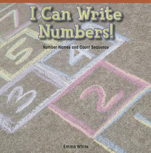 I Can Write Numbers!: Number Names and Count Sequence