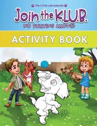 Cover image for Join the K.L.U.B. - No Bullying Allowed: Activity Book for Kids Age 4-8