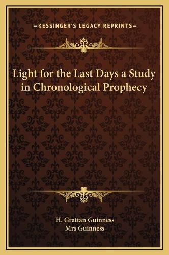 Cover image for Light for the Last Days a Study in Chronological Prophecy