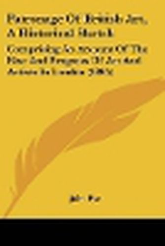 Patronage of British Art, a Historical Sketch: Comprising an Account of the Rise and Progress of Art and Artists in London (1845)