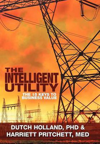 Cover image for The Intelligent Utility: The 15 Keys to Business Value