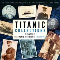 Cover image for Titanic Collections Volume 2: Fragments of History