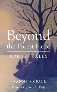 Cover image for Beyond the Forest Floor: Forest tales