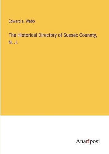 Cover image for The Historical Directory of Sussex Counnty, N. J.