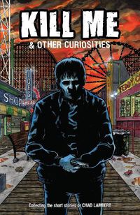 Cover image for Kill Me And Other Curiosities