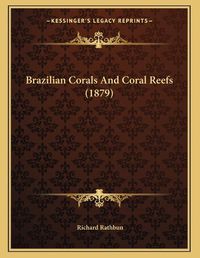 Cover image for Brazilian Corals and Coral Reefs (1879)