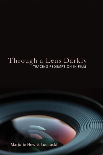 Cover image for Through a Lens Darkly: Tracing Redemption in Film