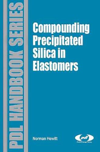 Compounding Precipitated Silica in Elastomers: Theory and Practice