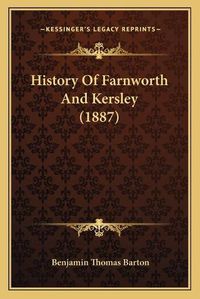 Cover image for History of Farnworth and Kersley (1887)