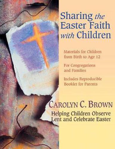 Cover image for Sharing the Easter Faith with Children: Helping Children Observe Lent and Celebrate Easter