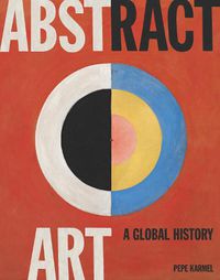 Cover image for Abstract Art: A Global History