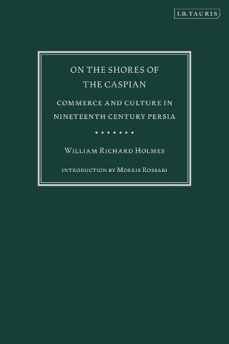 On the Shores of the Caspian: Commerce and Culture in Nineteenth Century Persia