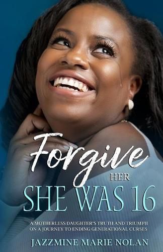 Cover image for Forgive Her; She Was 16