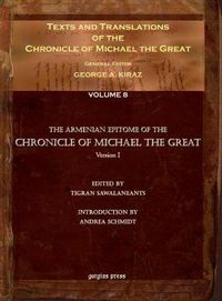 Cover image for Texts and Translations of the Chronicle of Michael the Great (Vol 11): Syriac Original, Arabic Garshuni Version, and Armenian Epitome with Translations into French