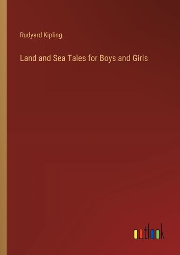 Cover image for Land and Sea Tales for Boys and Girls