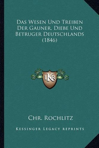 Cover image for Das Wesen Und Treiben Der Gauner, Diebe Und Betruger Deutschlands (1846)