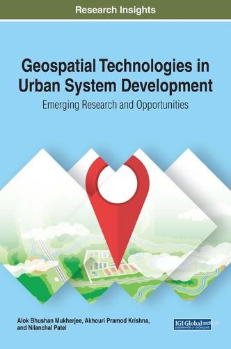 Cover image for Geospatial Technologies in Urban System Development: Emerging Research and Opportunities