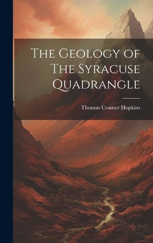 Cover image for The Geology of The Syracuse Quadrangle