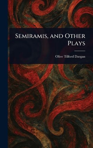 Cover image for Semiramis, and Other Plays
