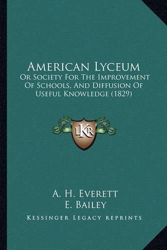 American Lyceum: Or Society for the Improvement of Schools, and Diffusion of Useful Knowledge (1829)