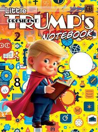 Cover image for Little President Trump's Notebook (hardcover)