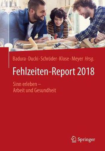 Fehlzeiten-Report 2018: Sinn Erleben - Arbeit Und Gesundheit