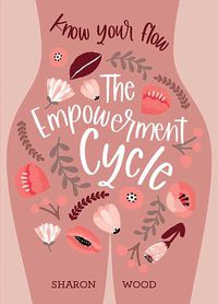 Cover image for The Empowerment Cycle: Embrace your powerful Goddess cycle