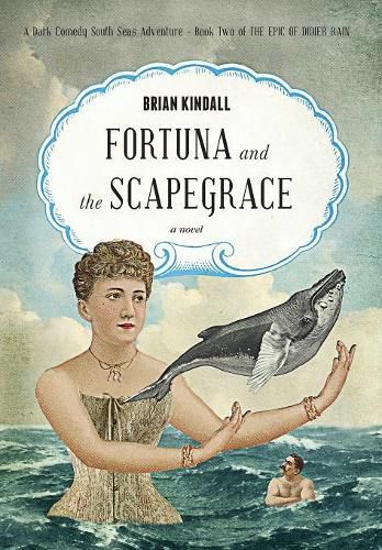 Cover image for Fortuna and the Scapegrace: A Dark Comedy South Seas Adventure